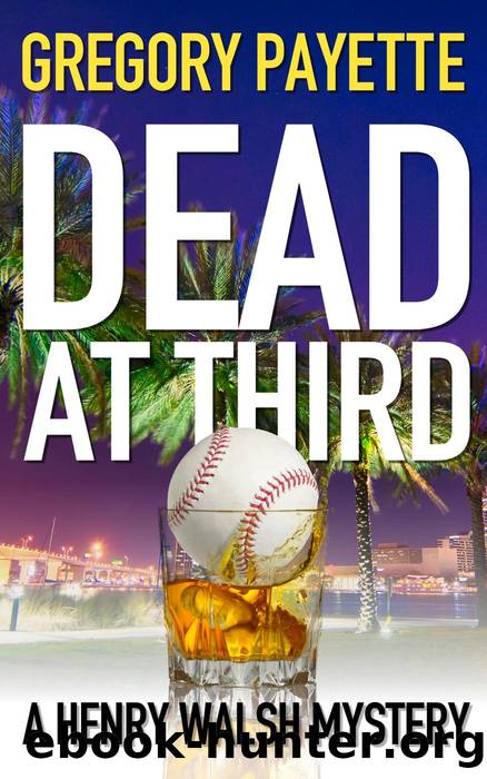 Dead at Third (Henry Walsh Private Investigator Series, #1) by Gregory Payette