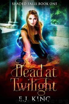 Dead at Twilight (Shaded Falls Book 1) by E.J. King