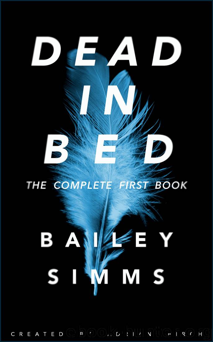 Dead in Bed by Bailey Simms, The Complete First Book by Adrian Birch