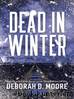 Dead in Winter by Deborah D. Moore