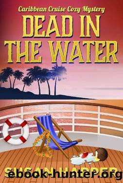 Dead in the Water (Caribbean Cruise Cozy Mystery Book 2) by Susan Harper