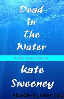 Dead in the Water (Kate Ryan Mysteries Book 10) by Kate Sweeney