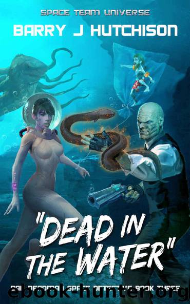 Dead in the Water: A Space Team Universe Novel (Dan Deadman Space Detective Book 3) by Barry J. Hutchison