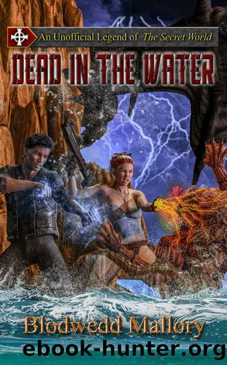 Dead in the Water: An Unofficial Legend of The Secret World (Unofficial Legends of The Secret World Book 3) by Blodwedd Mallory