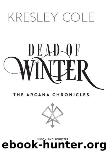 Dead of Winter: The Arcana Chronicles Book 3 by Kresley Cole