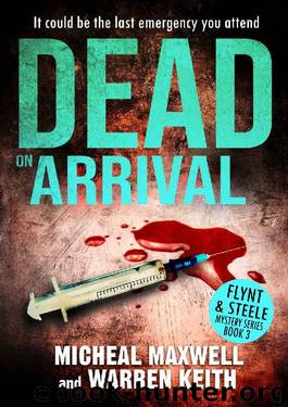 Dead on Arrival (Flynt & Steele Mysteries Book 3) by Micheal Maxwell & Warren Keith