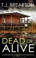 Dead or Alive by T. J. Brearton