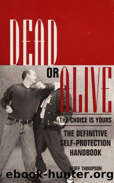 Dead or Alive the Choice Is Yours the Definitive Self-Protection Handbook by Unknown