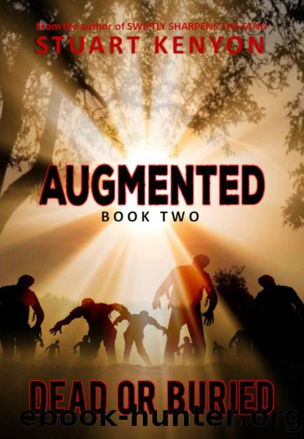 Dead or Buried â Augmented book 2: A Post-Apocalyptic Zombie Series by STUART KENYON