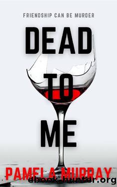 Dead to Me by Pamela Murray