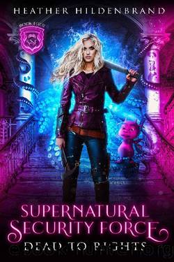 Dead to Rights (Supernatural Security Force Book 4) by Heather Hildenbrand