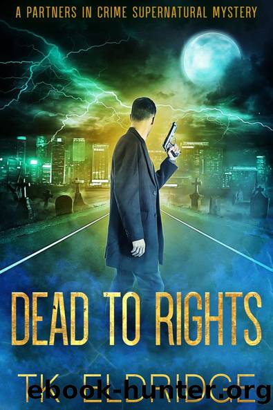 Dead to Rights by T.K. Eldridge