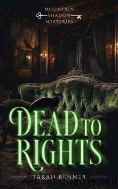 Dead to Rights: A Paranormal Cozy Mystery (Mountain Shadow Mysteries Book 2) by Tarah Benner