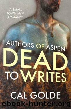 Dead to Writes: A Small Town MM Romance (Authors of Aspen Book 2) by Cal Golde