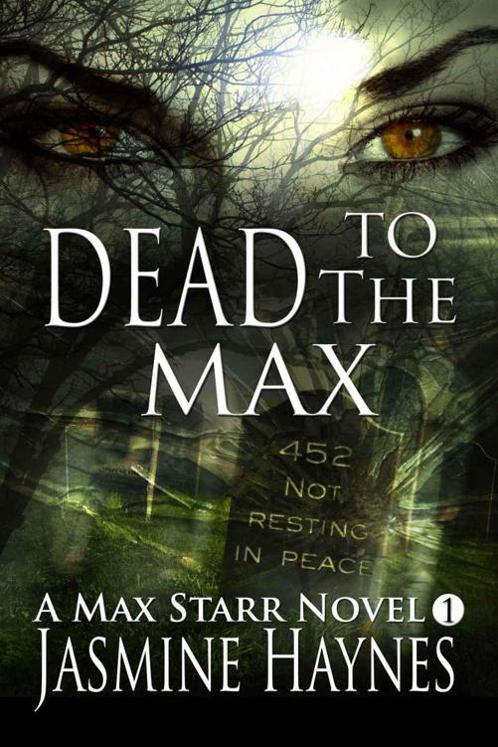 Dead to the Max (Max Starr Series, Book 1, a paranormal romance/mystery) by Jasmine Haynes & Jennifer Skully