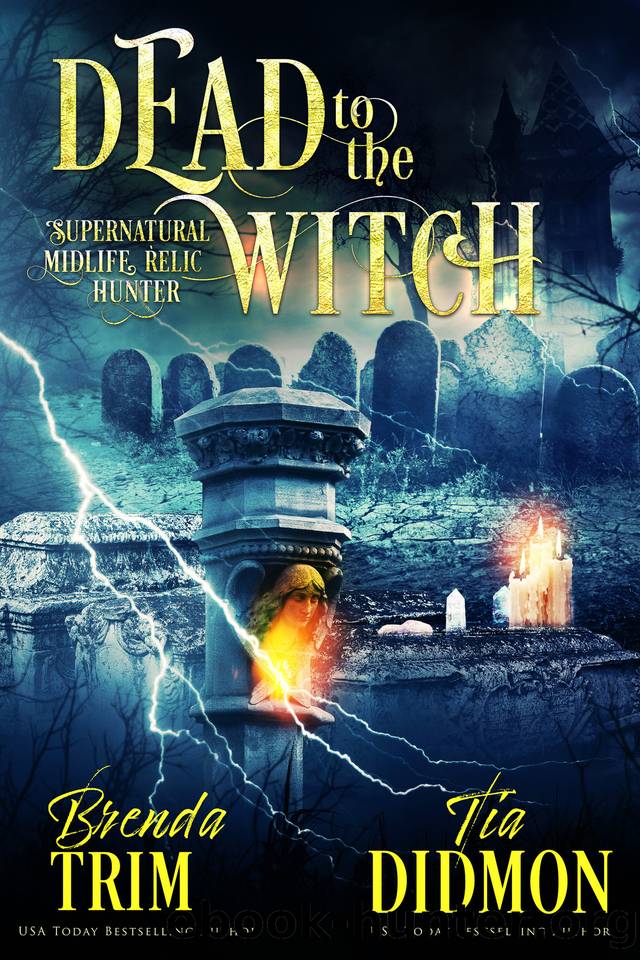 Dead to the Witch: Paranormal Women's Fiction (Supernatural Midlife Relic Hunter) (Shrouded Nation Book 18) by Brenda Trim & Tia Didmon