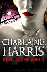 Dead to the World (Sookie Stackhouse #4) by Charlaine Harris