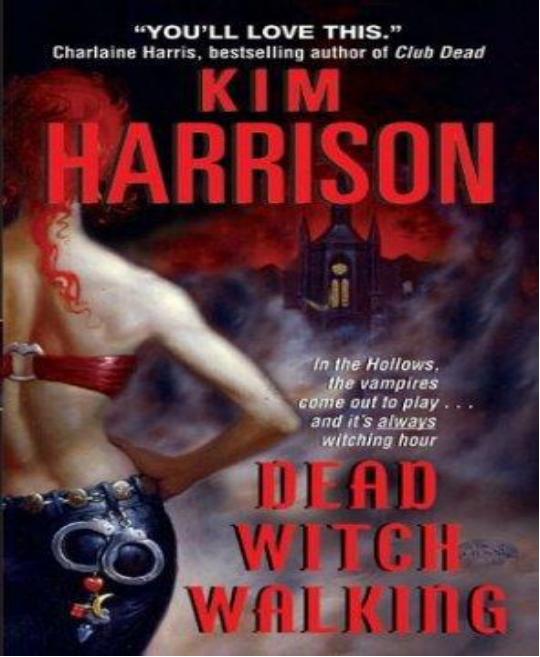 Dead witch walking [The Hollows Book 1] by Kim Harrison