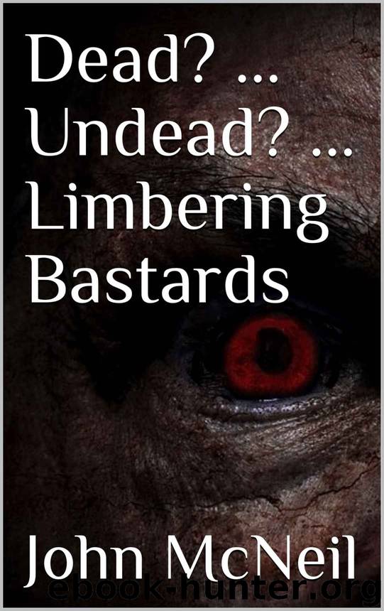 Dead? ... Undead? ... Limbering Bastards by John Mcneil