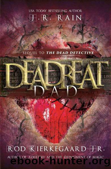 Deadbeat Dad: A Dead Detective Novel (The Dead Detective Book 2) by Rain J.R. & Kierkegaard Jr Rod
