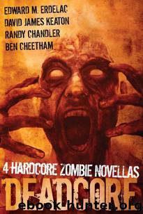 Deadcore: 4 Hardcore Zombie Novellas by Edward M. Erdelac et al