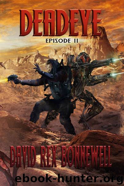 Deadeye- Episode II by David Rex Bonnewell