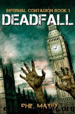 Deadfall: A Zombie Apocalypse Thriller by Phil Maxey