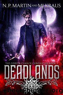 Deadlands: An Urban Fantasy Action Adventure: (The Corvin Chance Chronicles: Book 3) by N. P. Martin & MJ Kraus