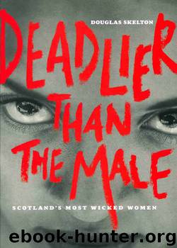 Deadlier Than the Male by Douglas Skelton