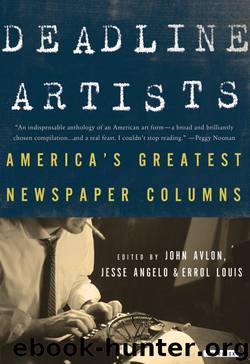 Deadline Artists: America’s Greatest Newspaper Columns by John P. Avlon & Jesse Angelo & Errol Lewis