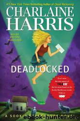 Deadlocked: A Sookie Stackhouse Novel by Charlaine Harris
