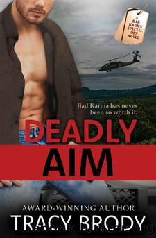 Deadly Aim: A Second Chance Military Romance (Bad Karma Special Ops Book 2) by Tracy Brody