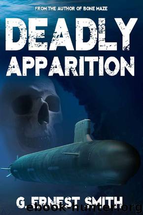 Deadly Apparition: A modern nuclear submarine crew meets the 16th century Spanish Armada in this alternate reality thriller by G. Ernest Smith