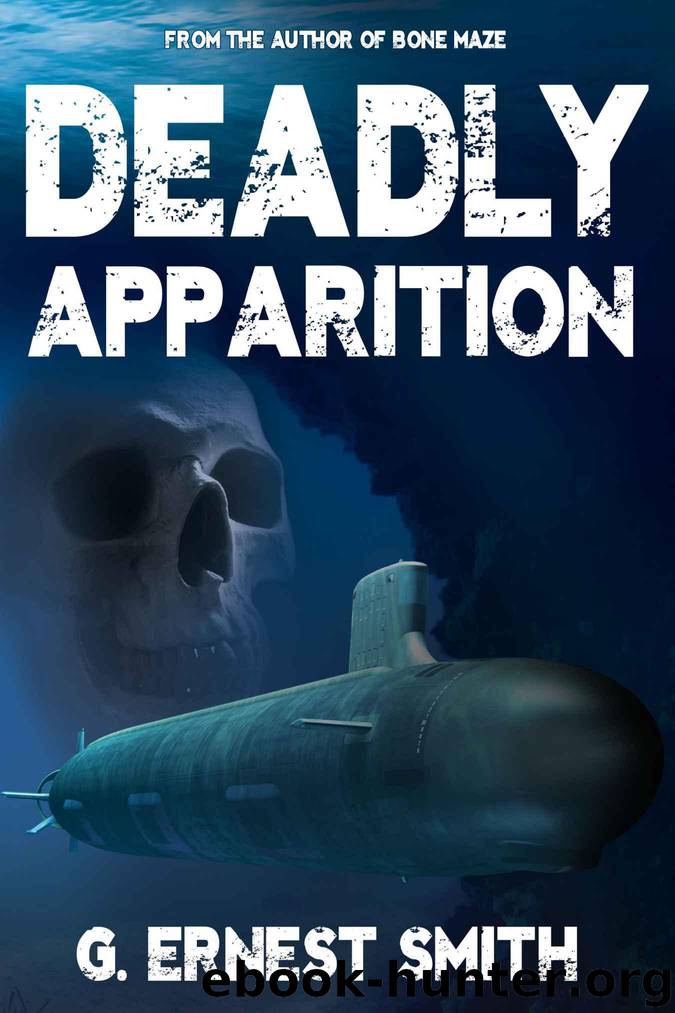 Deadly Apparition: A modern nuclear submarine crew meets the 16th century Spanish Armada in this alternate reality thriller by Smith G. Ernest