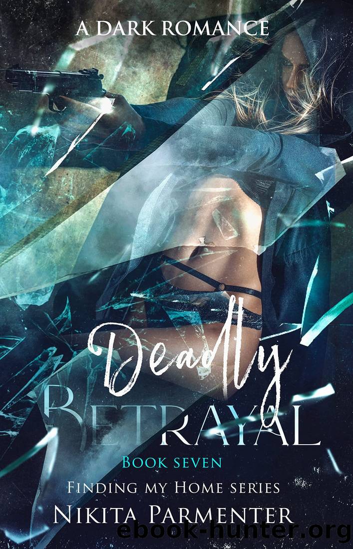 Deadly Betrayal (Finding My Home) Book 7 by Nikita Parmenter