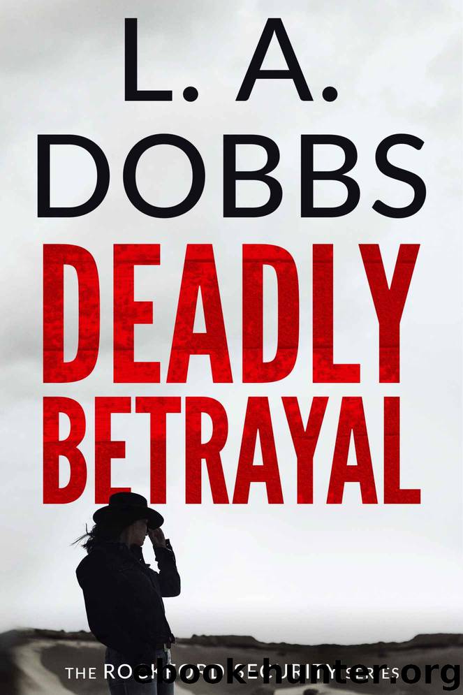Deadly Betrayal (Rockford Security Series Book 1) by L. A. Dobbs