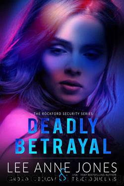 Deadly Betrayal (The Rockford Security Series Book 1) by Jones Lee Anne & Douglass Traci & Below Lindsay K