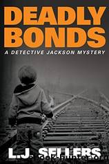 Deadly Bonds by Sellers L. J