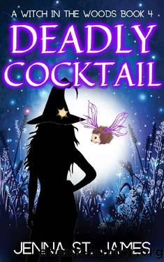 Deadly Cocktail (A Witch in the Woods Book 4) by Jenna St. James