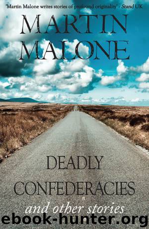 Deadly Confederacies by Martin Malone