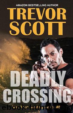 Deadly Crossing (Max Kane Mystery Series Book 8) by Trevor Scott