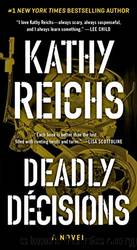 Deadly Décisions by KATHY REICHS
