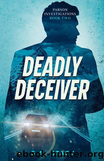 Deadly Deceiver: Parson Investigations Book Two by S. A. Stacy