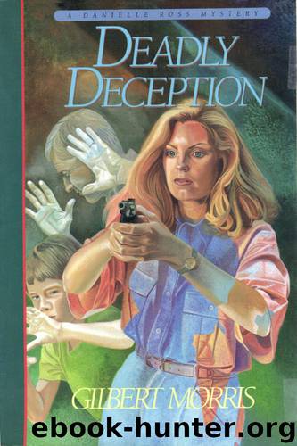 Deadly Deception by Gilbert Morris