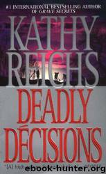 Deadly Decisions: A Novel by Kathy Reichs