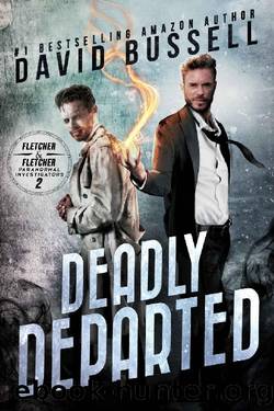 Deadly Departed: A Supernatural Thriller (Fletcher & Fletcher, Paranormal Investigators Book 2) by David Bussell & M.V. Stott