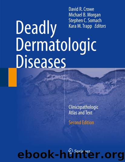 Deadly Dermatologic Diseases by David R. Crowe Michael Morgan Stephen Somach & Kara Trapp