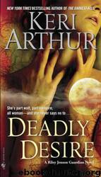Deadly Desire: Riley Jenson Guardian Series: by Keri Arthur