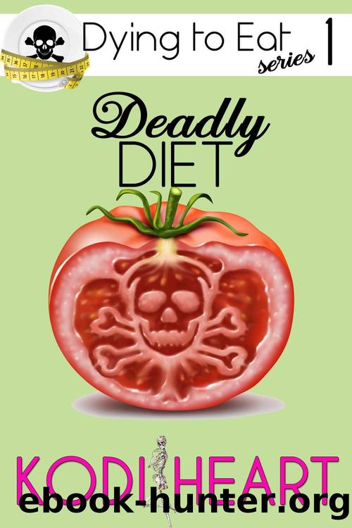Deadly Diet (A Dying to Eat Cozy Mystery Book 1) by Kodi Heart
