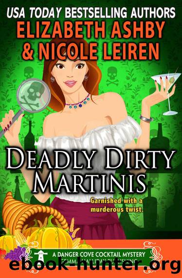 Deadly Dirty Martinis~a Danger Cove Cocktail Mystery by Nicole Leiren & Elizabeth Ashby